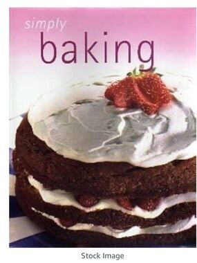 Simply Baking Hardcover Cookbook - by Parragon Publishing, UK